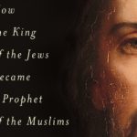 Người Hồi giáo nghĩ gì về Chúa Giêsu?